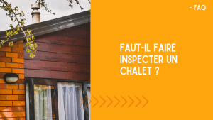 ENTETES Faut-il Inspecter Un Chalet