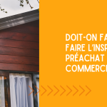 FAQ | Doit-on Faire Faire L'inspection Préachat D'un Commerce ?
