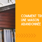 ENTETE TROUVER MAISON ABANDONNEE